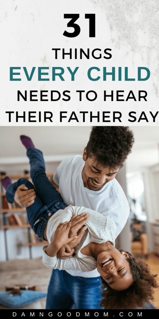 31 Things every child needs to hear their father say